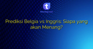 Prediksi Belgia vs Inggris: Siapa yang akan Menang?