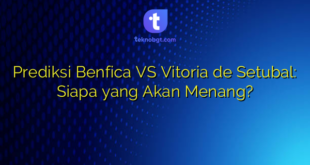 Prediksi Benfica VS Vitoria de Setubal: Siapa yang Akan Menang?