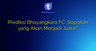 Prediksi Bhayangkara FC: Siapakah yang Akan Menjadi Juara?