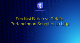 Prediksi Bilbao vs Getafe: Pertandingan Sengit di La Liga