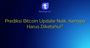 Prediksi Bitcoin Update Naik, Kenapa Harus Diketahui?