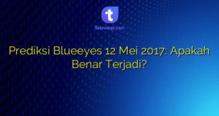 Prediksi Blueeyes 12 Mei 2017: Apakah Benar Terjadi?
