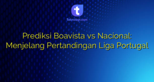 Prediksi Boavista vs Nacional: Menjelang Pertandingan Liga Portugal