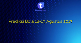 Prediksi Bola 18-19 Agustus 2017
