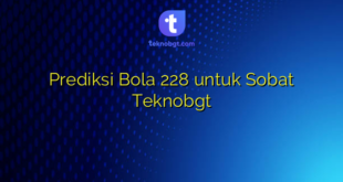 Prediksi Bola 228 untuk Sobat Teknobgt