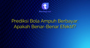 Prediksi Bola Ampuh Berbayar: Apakah Benar-Benar Efektif?