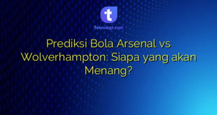 Prediksi Bola Arsenal vs Wolverhampton: Siapa yang akan Menang?