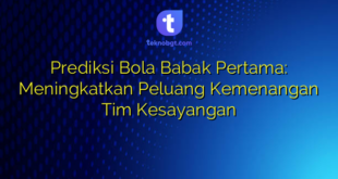 Prediksi Bola Babak Pertama: Meningkatkan Peluang Kemenangan Tim Kesayangan