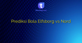 Prediksi Bola Elfsborg vs Nord