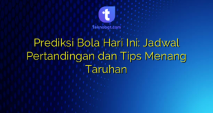 Prediksi Bola Hari Ini: Jadwal Pertandingan dan Tips Menang Taruhan