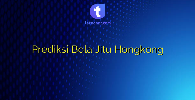 Prediksi Bola Jitu Hongkong