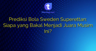 Prediksi Bola Sweden Superettan: Siapa yang Bakal Menjadi Juara Musim Ini?