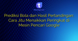 Prediksi Bola dan Hasil Pertandingan: Cara Jitu Menaikkan Peringkat di Mesin Pencari Google