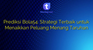 Prediksi Bola54: Strategi Terbaik untuk Menaikkan Peluang Menang Taruhan