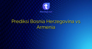 Prediksi Bosnia Herzegovina vs Armenia