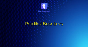 Prediksi Bosnia vs