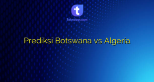 Prediksi Botswana vs Algeria