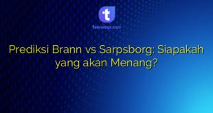 Prediksi Brann vs Sarpsborg: Siapakah yang akan Menang?