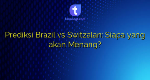 Prediksi Brazil vs Switzalan: Siapa yang akan Menang?