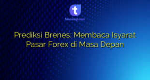 Prediksi Brenes: Membaca Isyarat Pasar Forex di Masa Depan