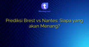 Prediksi Brest vs Nantes: Siapa yang akan Menang?