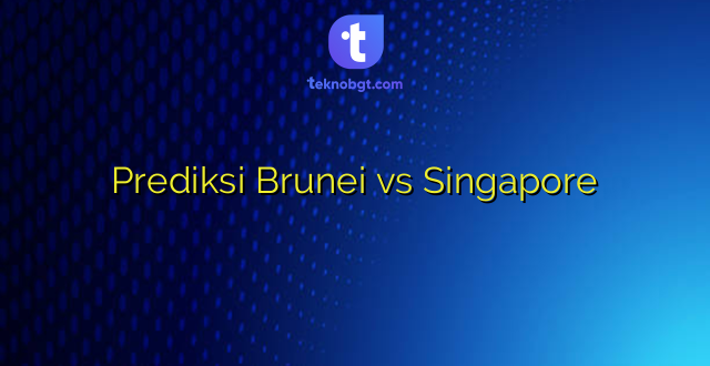 Prediksi Brunei vs Singapore