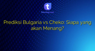 Prediksi Bulgaria vs Cheko: Siapa yang akan Menang?