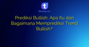 Prediksi Bullish: Apa Itu dan Bagaimana Memprediksi Trend Bullish?