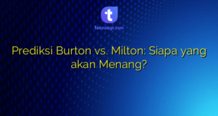 Prediksi Burton vs. Milton: Siapa yang akan Menang?