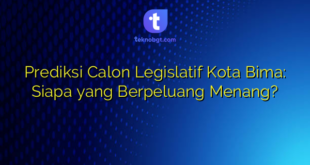 Prediksi Calon Legislatif Kota Bima: Siapa yang Berpeluang Menang?