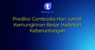 Prediksi Cambodia Hari Jumat: Kemungkinan Besar Hadirkan Keberuntungan