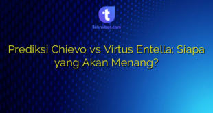 Prediksi Chievo vs Virtus Entella: Siapa yang Akan Menang?