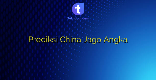 Prediksi China Jago Angka