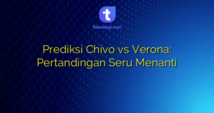 Prediksi Chivo vs Verona: Pertandingan Seru Menanti