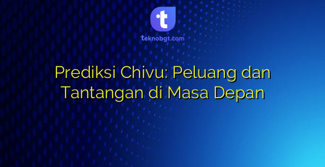 Prediksi Chivu: Peluang dan Tantangan di Masa Depan