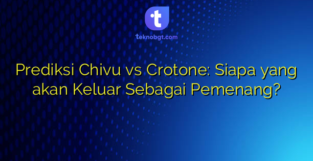 Prediksi Chivu vs Crotone: Siapa yang akan Keluar Sebagai Pemenang?