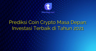 Prediksi Coin Crypto Masa Depan: Investasi Terbaik di Tahun 2021