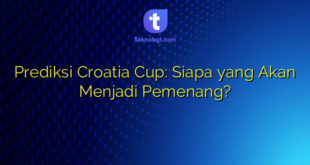 Prediksi Croatia Cup: Siapa yang Akan Menjadi Pemenang?