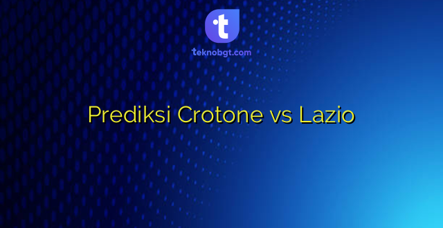 Prediksi Crotone vs Lazio