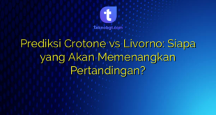 Prediksi Crotone vs Livorno: Siapa yang Akan Memenangkan Pertandingan?