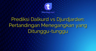 Prediksi Dalkurd vs Djurdjarden: Pertandingan Menegangkan yang Ditunggu-tunggu