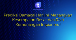 Prediksi Damacai Hari Ini: Menangkan Kesempatan Besar dan Raih Kemenangan Impianmu!