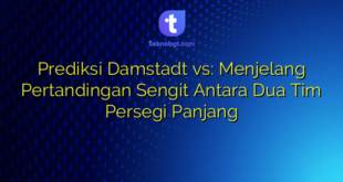 Prediksi Damstadt vs: Menjelang Pertandingan Sengit Antara Dua Tim Persegi Panjang
