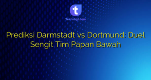 Prediksi Darmstadt vs Dortmund: Duel Sengit Tim Papan Bawah
