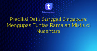 Prediksi Datu Sunggul Singapura: Mengupas Tuntas Ramalan Mistis di Nusantara