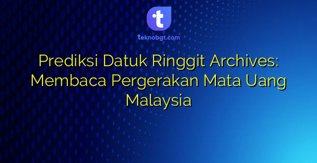 Prediksi Datuk Ringgit Archives: Membaca Pergerakan Mata Uang Malaysia