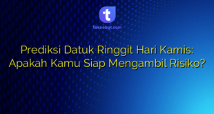 Prediksi Datuk Ringgit Hari Kamis: Apakah Kamu Siap Mengambil Risiko?