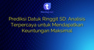 Prediksi Datuk Ringgit SD: Analisis Terpercaya untuk Mendapatkan Keuntungan Maksimal