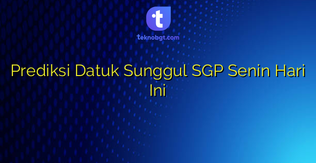 Prediksi Datuk Sunggul SGP Senin Hari Ini