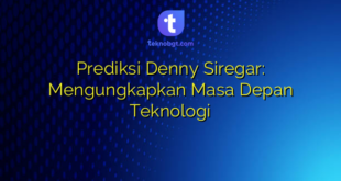 Prediksi Denny Siregar: Mengungkapkan Masa Depan Teknologi